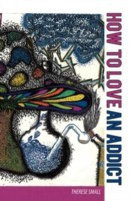 How To Love An Addict(English, Paperback, Small Therese)