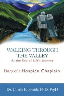 Walking Through the Valley(English, Paperback, Smith Curtis E Dr, PhD)