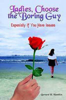 Ladies, Choose the Boring Guy(English, Paperback, Hamilton Bernard H.)