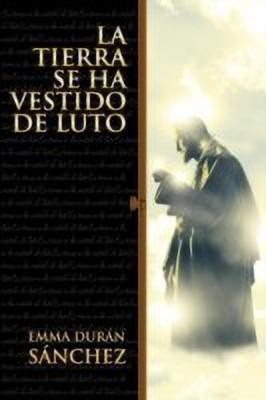 La Tierra Se Ha Vestido de Luto(Spanish, Paperback, S Nchez Emma Dur)
