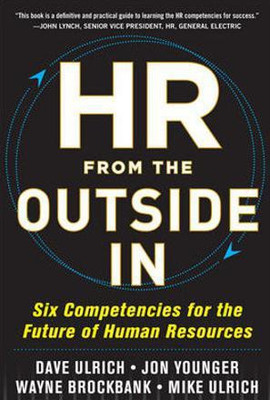 HR from the Outside In: Six Competencies for the Future of Human Resources(English, Hardcover, Ulrich David)