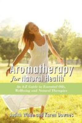Aromatheraphy for Natural Health(English, Paperback, White Judith)