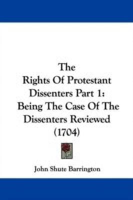 The Rights Of Protestant Dissenters Part 1(English, Paperback, Barrington John Shute)
