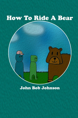 How To Ride A Bear(English, Paperback, Johnson John Bob)
