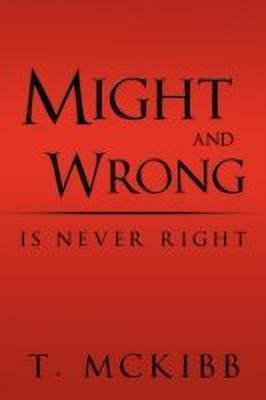 Might and Wrong is Never Right(English, Paperback, McKibb T.)