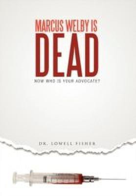 Marcus Welby is Dead(English, Hardcover, Fisher Dr. Lowell)