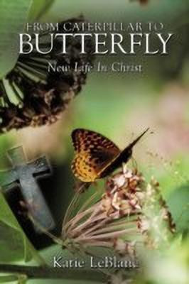 From Caterpillar to Butterfly(English, Paperback, LeBlanc Katie)