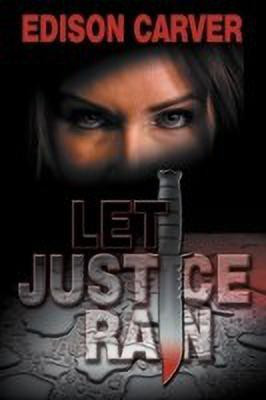 Let Justice Rain(English, Paperback, Carver Edison)
