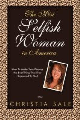The Most Selfish Woman in America(English, Paperback, Sale Christia)