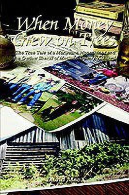 When Money Grew on Trees: the True Tale of a Marjuana Moonshiner and the Outlaw Sheriff of Madison County, Arkansas  - The True Tale of a Marjuana Moonshiner and the Outlaw Sheriff of Madison County, Arkansas(English, Paperback, Mac David)