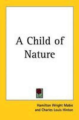 A Child of Nature(English, Paperback, Mabie Hamilton Wright)