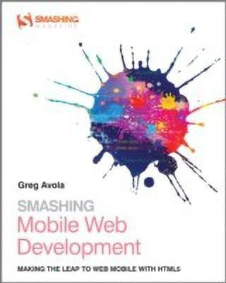 Smashing Mobile Web Development(English, Paperback, Avola G.)