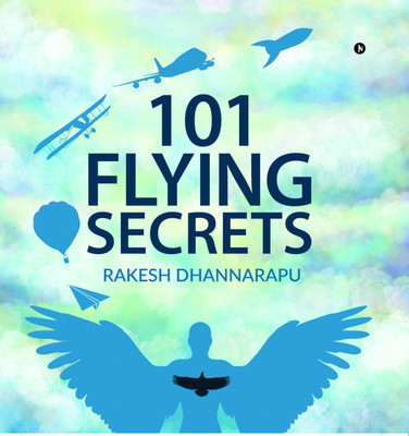 101 Flying Secrets(English, Hardcover, Rakesh Dhannarapu)