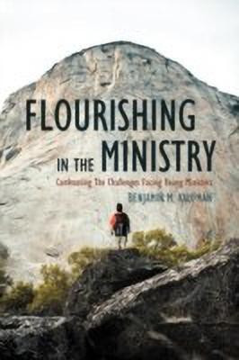 Flourishing In The Ministry(English, Paperback, Kaufman Benjamin M.)