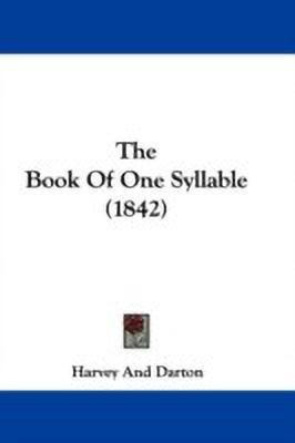 The Book Of One Syllable (1842)(English, Paperback, Harvey, Darton)
