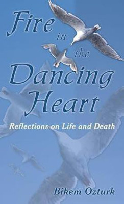 Fire In The Dancing Heart(English, Hardcover, Ozturk Bikem)