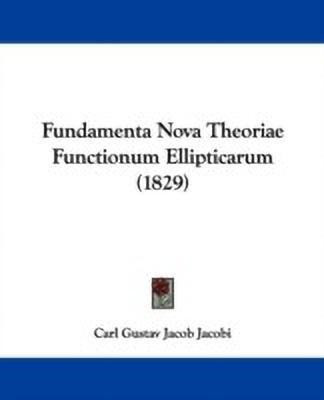 Fundamenta Nova Theoriae Functionum Ellipticarum (1829)(English, Paperback, Jacobi Carl Gustav Jacob)