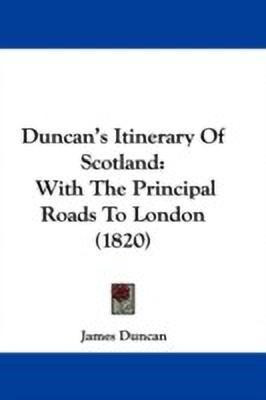 Duncan's Itinerary Of Scotland(English, Paperback, Duncan James)