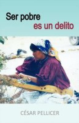Ser Pobre Es Un Delito(Spanish, Paperback, Pellicer C Sar)