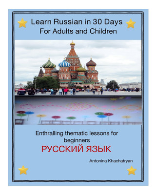 Learn Russian in 30 Days for Adults and Children(English, Paperback, Khachatryan Antonina)