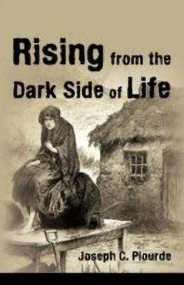 Rising from the Dark Side of Life(English, Paperback, Plourde Joseph C)