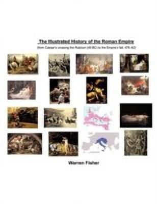 The Illustrated History of the Roman Empire(English, Paperback, Fisher Warren)