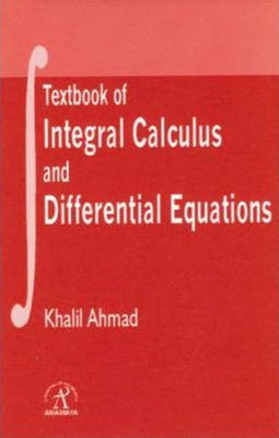 Textbook of Integral Calculus and Differential Equations(English, Hardcover, Ahmad Khalil)