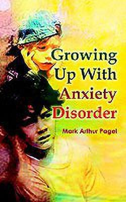 Growing Up with Anxiety Disorder(English, Paperback, Pagel Mark Arthur)