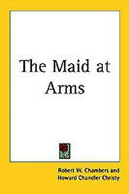 The Maid at Arms(English, Paperback, Chambers Robert W.)