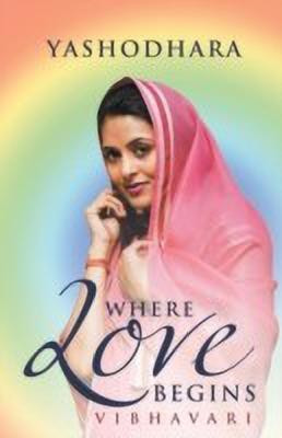 Where Love Begins  - Vibhavari(English, Paperback, Yashodhara)