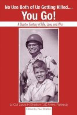 No Use Both of Us Getting Killed... You Go!(English, Paperback, Shelton Lt Col Louis H)