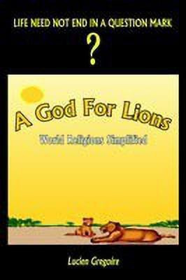 A God for Lions: World Religions Simplified(English, Paperback, Gregoire Lucien)