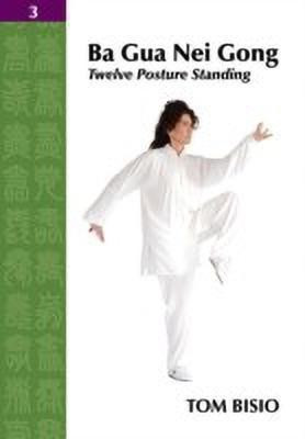 Ba Gua Nei Gong Vol. 3  - Twelve Posture Standing(English, Paperback, Bisio Tom)