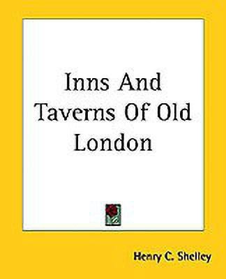 Inns And Taverns Of Old London(English, Paperback, Shelley Henry C.)