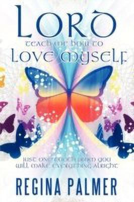 Lord Teach Me How to Love Myself(English, Paperback, Palmer Regina)
