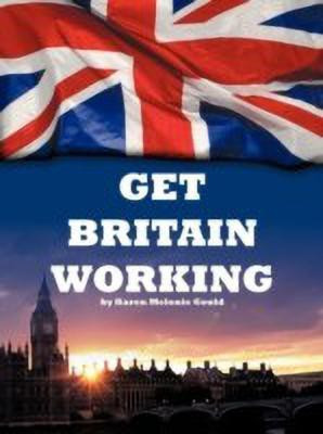 Get Britain Working(English, Paperback, Gould Karen Melonie)