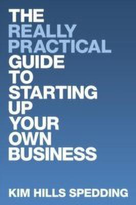 The Really Practical Guide to Starting Up Your Own Business(English, Paperback, Hills Spedding Kim)