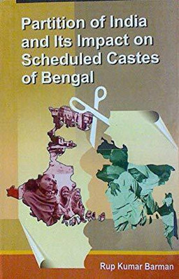 Partition of India and Its Impact on Scheduled Castes of Bengal(English, Hardcover, Barman Rupkumar)