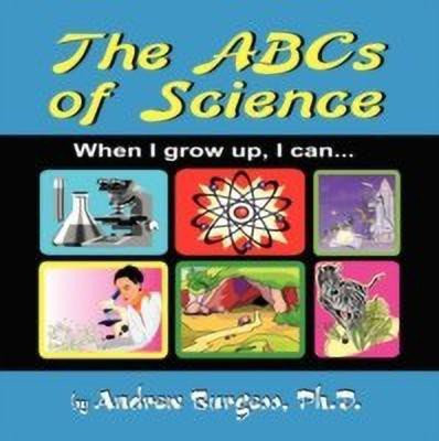 The ABCs of Science(English, Paperback, Burgess Ph.D. Andrew)