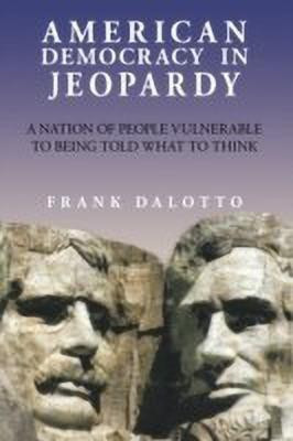 American Democracy in Jeopardy(English, Paperback, Dalotto Frank)