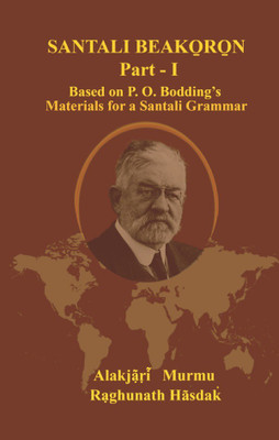 Santali Beakoron Part I: Based On P. O. Bodding's Materials For A Santali Grammar(Others, Paperback, Alakjari Murmu, Raghunath Hasdak)
