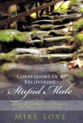 Confessions of a Recovering Stupid Male(English, Paperback, Love Mike)