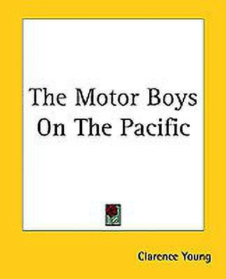 The Motor Boys On The Pacific(English, Paperback, Young Clarence)