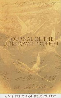 Journal of the Unknown Prophet  - A Visitation of Jesus Christ(English, Paperback, Alec Wendy)
