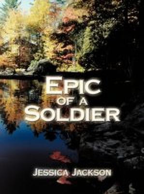 Epic of A Soldier(English, Paperback, Jackson Jessica)