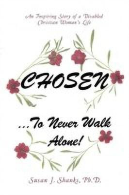 Chosen ... to Never Walk Alone!(English, Paperback, Shanks Ph D Susan J)