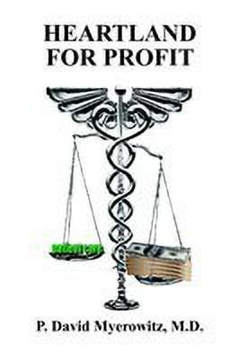 Heartland for Profit(English, Hardcover, Myerowitz P. David M.D.)