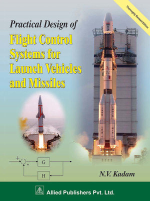 Practical Design of Flight Control Systems for Launch Vehicles and Missiles 2 Edition(English, Hardcover, N.V. Kadam)