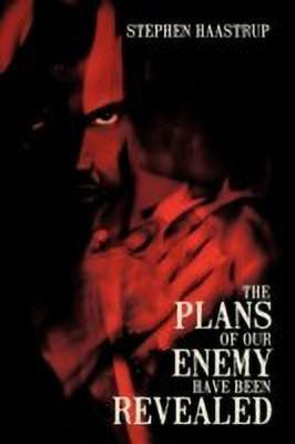 The Plans Of Our Enemy Have Been Revealed(English, Paperback, Stephen Haastrup)