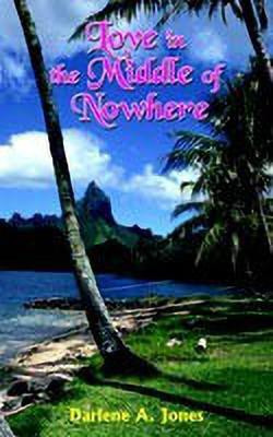Love in the Middle of Nowhere(English, Paperback, Jones Darlene A.)